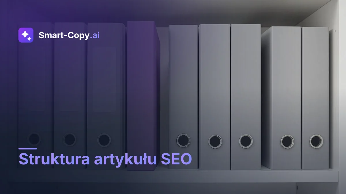 Struktura artykułu SEO — H1, H2, H3 i dlaczego kolejność ma znaczenie