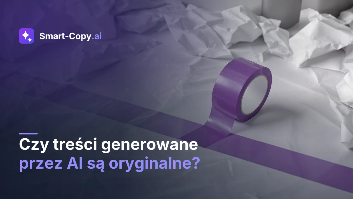 Czy treści generowane przez AI są oryginalne? Prawda o plagiacie i unikalności