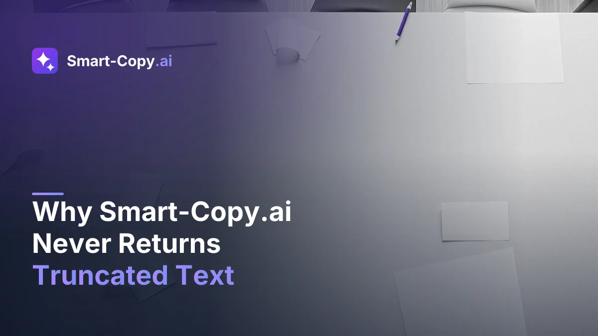 Why Smart-Copy.ai Never Returns Truncated Text — The Self-Repair System